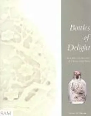 Bottles of Delight: The Thal Collection of Chinese Snuff Bottles